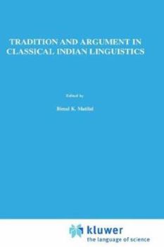 Hardcover Tradition and Argument in Classical Indian Linguistics: The Bahira&#7749;ga-Paribh&#257;&#7779;&#257; In the Paribh&#257;&#7779;endu&#347;ekhara Book