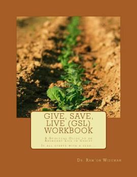 Paperback Give, Save, Live (GSL) Workbook: A Spiritual Guide to an Abundant Life in Christ Book