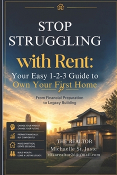 STOP STRUGGLING WITH RENT:: Your Easy 1-2-3 Guide to Own Your First Home