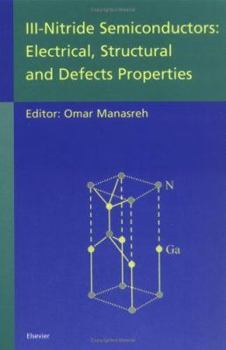 Hardcover III-Nitride Semiconductors: Electrical, Structural and Defects Properties Book
