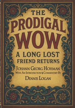 THE PRODIGAL: WOW A Long Lost Friend Returns - With An Introduction and Commentary By Dennis Logan