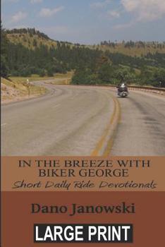 Paperback In the Breeze with Biker George: Short Daily Ride Devotionals (LARGE PRINT) Book