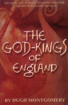 Paperback The God-Kings of England: The Viking and Norman Dynasties and Their Conquest of England (983 -1066) Book