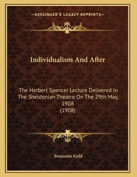 Paperback Individualism And After: The Herbert Spencer Lecture Delivered In The Sheldonian Theatre On The 29th May, 1908 (1908) Book