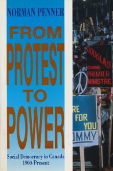 Paperback From Protest to Power: Social Democracy in Canada 1900-Present Book