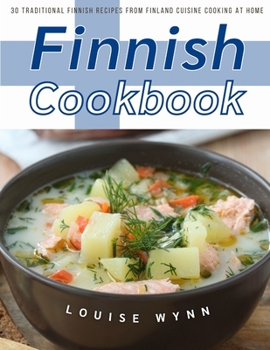 Paperback Finnish Cookbook: 30 Traditional Finnish Recipes from Finland Cuisine Cooking at Home Book