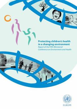 Paperback Protecting Children's Health in a Changing Environment: Report of the Fifth Ministerial Conference on Environment and Health Book