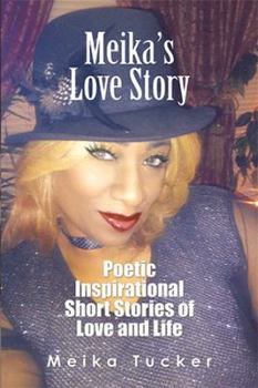 Meika's Love Story: Poetic Inspirational Short Stories of Love and Life
