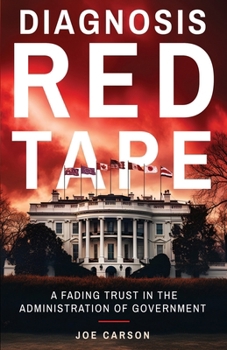 Paperback Diagnosis Red Tape: A Fading Trust in the Administration of Government Book