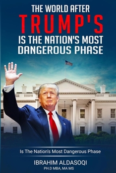 Paperback The World after Trump's Is the Nation's Most Dangerous Phase Book