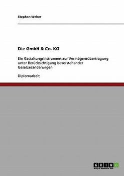 Paperback Die GmbH & Co. KG: Ein Gestaltungsinstrument zur Vermögensübertragung unter Berücksichtigung bevorstehender Gesetzesänderungen [German] Book