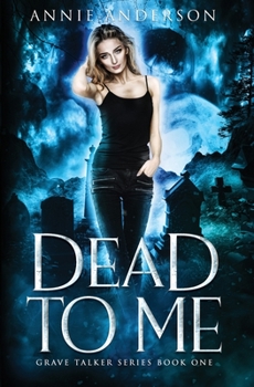 Dead to Me (Die Welt Der Arkane Seelen: Grabflüsterer) - Book #1 of the Grave Talker