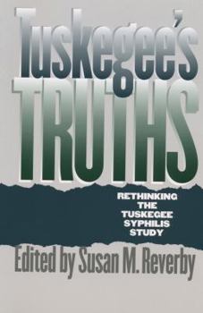 Tuskegee's Truths: Rethinking the Tuskegee Syphilis Study (Studies in Social Medicine) - Book  of the Studies in Social Medicine