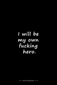 Paperback I will be my own fucking hero.: Lined notebook (6x9 inches) Book
