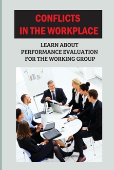 Paperback Conflicts In The Workplace: Learn About Performance Evaluation For The Working Group: How To Handle Works Book