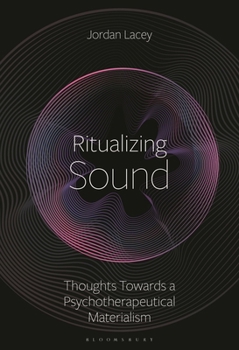 Hardcover Ritualizing Sound: Thoughts Towards a Psychotherapeutical Materialism Book