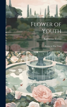 Hardcover Flower of Youth: Poems in War Time Book