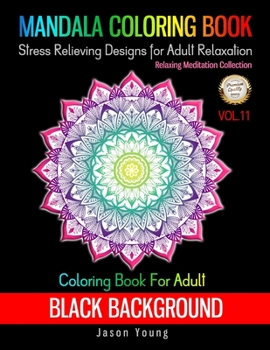 Paperback Coloring Book For Adult Black Background-Mandala Coloring Book Stress Relieving Designs For Adult Relaxation Vol.11: Mehndi Unique Mandala Designs and Book