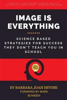 Paperback Image is Everything: Science Based Strategies for Success They Don't Teach You In School Book