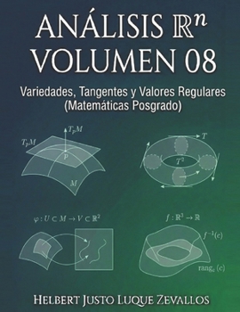 Análisis en Rn volumen 08: Variedades, Tangentes y Valores Regulares (Matemáticas Posgrado) (Spanish Edition)