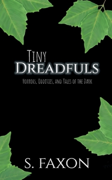 Paperback Tiny Dreadfuls: Horrors, Oddities, and Tales of the Dark Book
