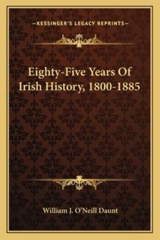 Eighty-Five Years Of Irish History, 1800-1885