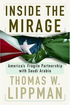 Paperback Inside the Mirage: America's Fragile Partnership with Saudi Arabia Book