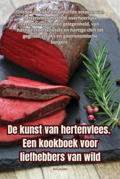 Paperback De kunst van hertenvlees. Een kookboek voor liefhebbers van wild [Dutch] Book