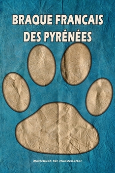 Braque Francais des Pyrénées Notizbuch für Hundehalter: Hunderasse Braque Francais des Pyrénées. Ideal als Geschenk für Hundebesitzer - 6x9 Zoll (ca. ... Seiten - gepunktete Linien (German Edition)