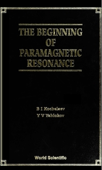 Hardcover The Beginning of Paramagnetic Resonance Book