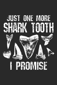 Paperback Just One More Shark Tooth I Promise: Fossilth Just One More Shark Tooth I Promise Funny Gift Journal/Notebook Blank Lined Ruled 6x9 100 Pages Book