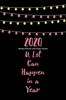 2020 Weekly Planner with Goals Tracker: At a Glance 2020 Weekly Planner Pages with To Do List and Goal Setting Worksheets
