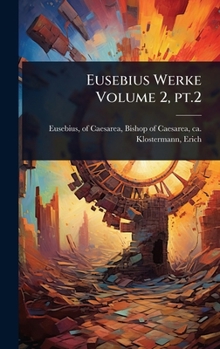 Eusebius Werke Volume 2, pt.2 (Ancient Greek Edition)