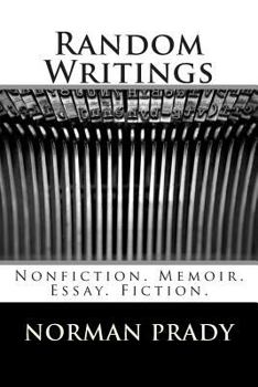 Paperback Random Writings: Nonfiction. Memoir. Essay. Fiction. Book