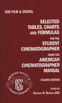 Selected Tables, Charts and Formulas for the Student Cinematographer from the AMERICAN CINEMATOGRAPHER MANUAL - Fourth Edition