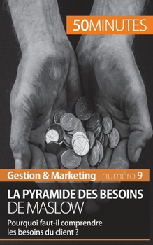 Paperback La pyramide des besoins de Maslow: Pourquoi faut-il comprendre les besoins du client ? [French] Book