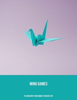 Paperback Mind Games: Playing With Your Mind To Create Joy Book