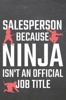 Salesperson because Ninja isn't an official Job Title: Salesperson Dot Grid Notebook, Planner or Journal - Size 6 x 9 - 110 Dotted Pages - Office Equipment, Supplies - Funny Salesperson Gift Idea for 