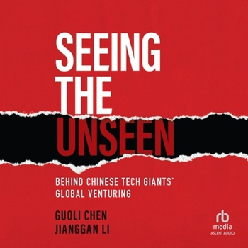 Audio CD Seeing the Unseen: Behind Chinese Tech Giants' Global Venturing Book