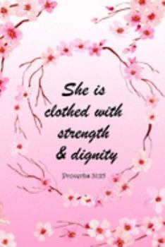 Proverbs 31:25 - She Is Clothed With Strength And Dignity: College-Ruled 6x9 Blank Lined 120 Pages Journal Notebook With Matte Wraparound Artwork Cover