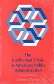 Paperback The Intellectual Crisis in American Public Administration Book