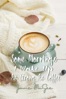 Paperback Some Morninz I Wake Up as Strong as Coffee Book