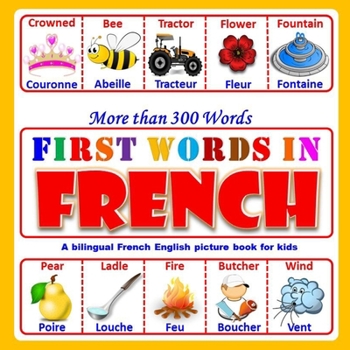 Paperback First Words In French: (More than 300 words)A bilingual French English picture book for kids from 4 years old Book