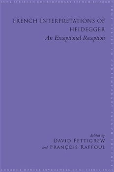 French Interpretations of Heidegger: An Exceptional Reception - Book  of the SUNY Series in Contemporary French Thought