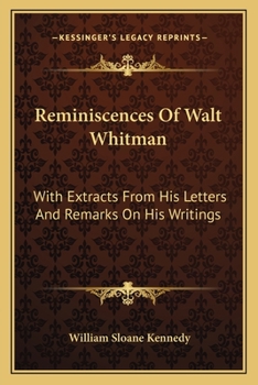 Paperback Reminiscences Of Walt Whitman: With Extracts From His Letters And Remarks On His Writings Book