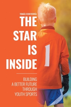 Paperback The Star Is Inside: Building a Better Future Through Youth Sports Book