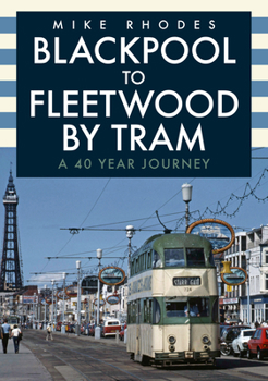 Paperback Blackpool to Fleetwood by Tram: A 40 Year Journey Book