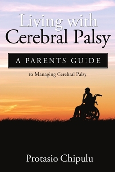 Paperback Living with Cerebral Palsy: A Parents Guide to Managing Cerebral Palsy Book