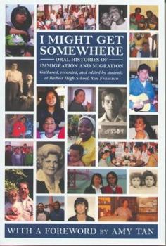 Paperback I Might Get Somewhere: Oral Histories of Immigration and Migration Book