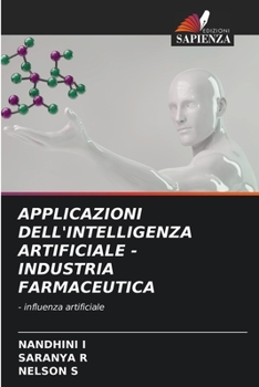APPLICAZIONI DELL'INTELLIGENZA ARTIFICIALE - INDUSTRIA FARMACEUTICA: - influenza artificiale